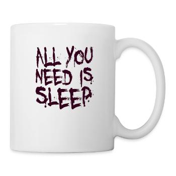 All you need is Sleep - Tasse - Weiß - Rechts
