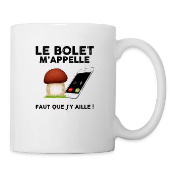 Le Bolet m'appelle Citation Champignon Humour - Mug blanc - blanc - Droite