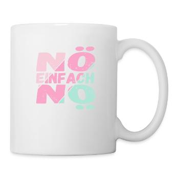 Lustiger Spruch Nö einfach Nö / für Mädchen - Tasse - Weiß - Rechts