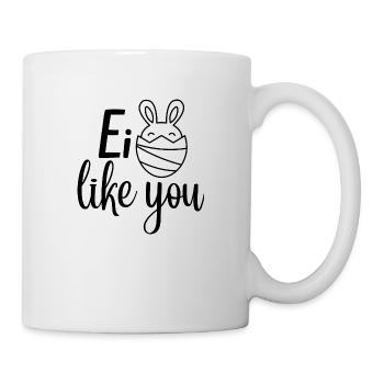 Ei like you, Osterspruch, Osterdesign ,Ostertage - Tasse - Weiß - Rechts