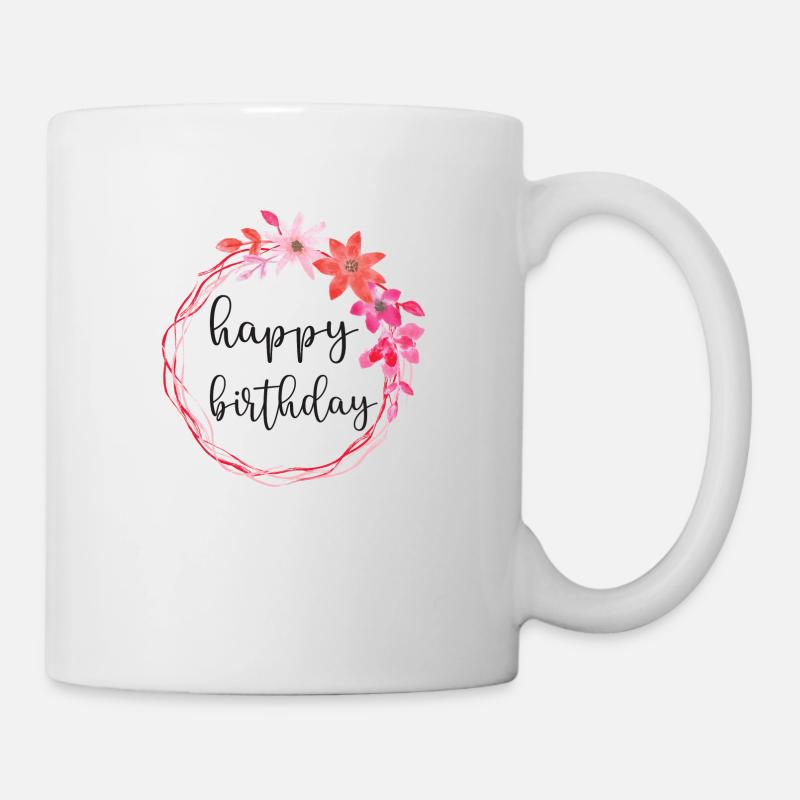 Happy Birthday Geburtstag Geschenk Blumen Mädchen - Tasse - Weiß