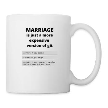 Die Ehe ist wie git - Tasse - Weiß - Rechts