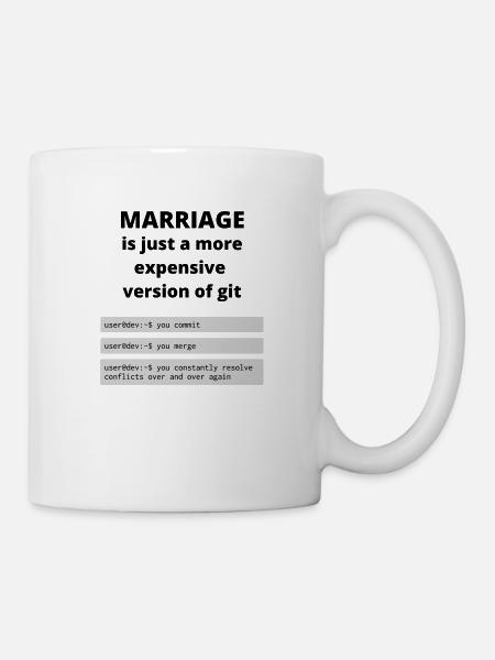 Die Ehe ist wie git - Tasse - Weiß