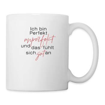 Ich bin perfekt unperfekt ... - Tasse - Weiß - Rechts