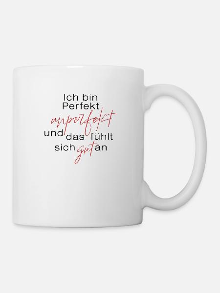 Ich bin perfekt unperfekt ... - Tasse - Weiß