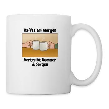 Kaffee am Morgen Vertreibt Kummer und sorgen - Tasse - Weiß - Rechts