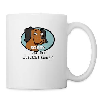 Sorry - mein Hund hat nein gesagt! - Tasse - Weiß - Rechts