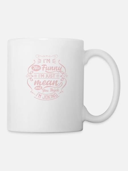 i am not funny im just mean - Tasse - Weiß