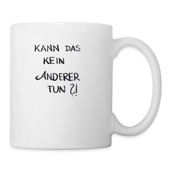 Kann das kein anderer tun? - Tasse - Weiß - Rechts