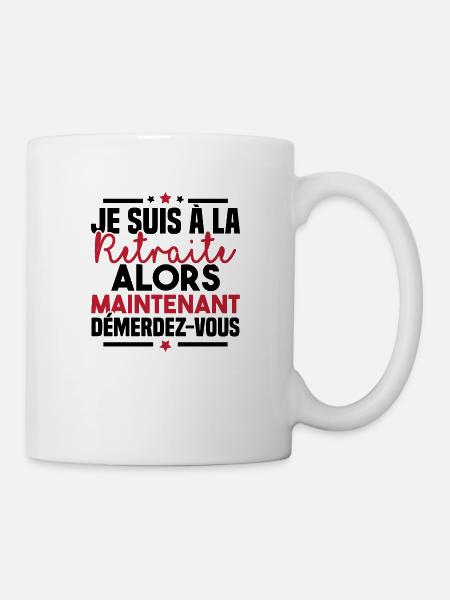 À la retraite alors maintenant démerdez vous - Mug blanc - blanc