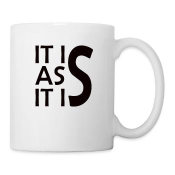 Es ist wie es ist - Tasse - Weiß - Rechts