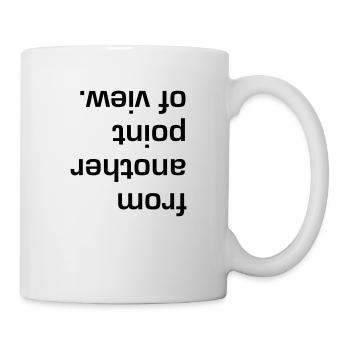 Another point of view. - Tasse - Weiß - Rechts