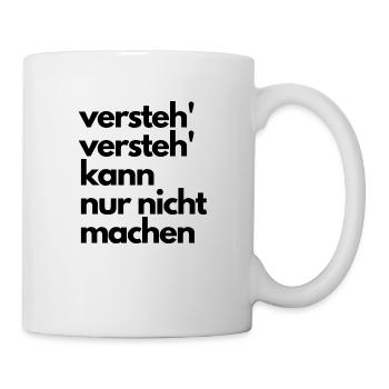 versteh versteh kann nur nicht machen - Tasse - Weiß - Rechts