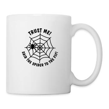 TRUST ME SAID THE SPIDER TO THE FLY. - Mug - white - Right