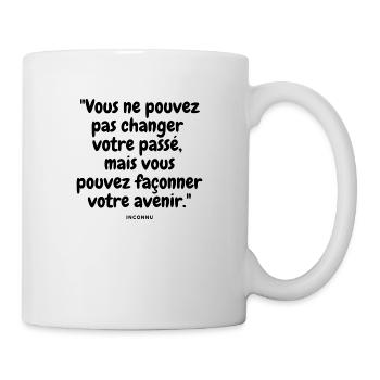 ne changez pas votre passé, façonnez votre avenir - Mug blanc - blanc - Droite