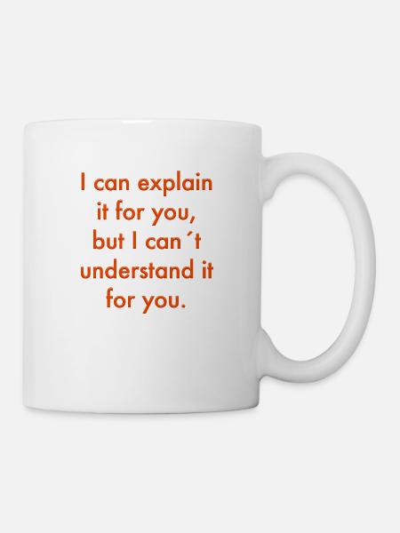i can explain - Tasse - Weiß