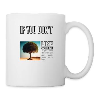 Si vous n’aimez pas l’endroit où vous déménagez, vous n’êtes pas un - Mug blanc - blanc - Droite