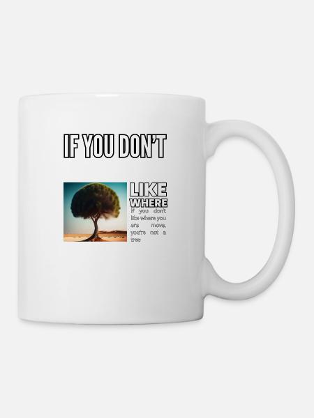 Si vous n’aimez pas l’endroit où vous déménagez, vous n’êtes pas un - Mug blanc - blanc