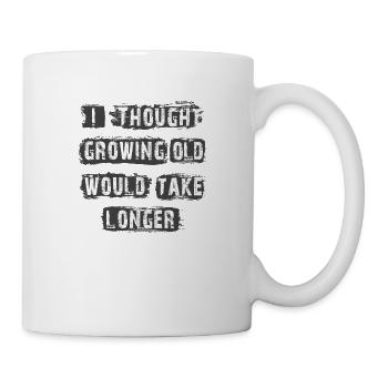 I Thought Growing Old Would Take longer - Mug - white - Right