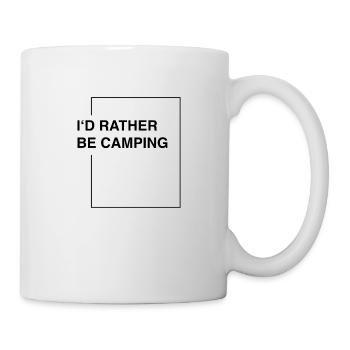 I'd rather be camping - Tasse - Weiß - Rechts