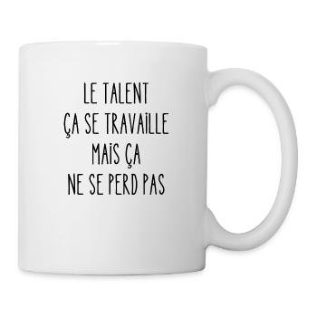 le talent ça se travaille - Mug blanc - blanc - Droite