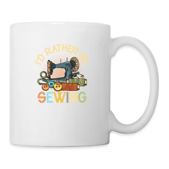 I'd Rather Be Sewing Crafting Sewing Machine - Mug - white - Right