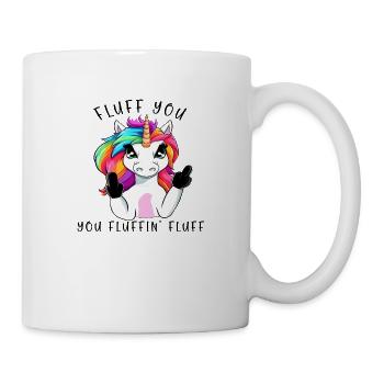 Fluff you Fluffin Fluff Lustiges Einhorn - Tasse - Weiß - Rechts