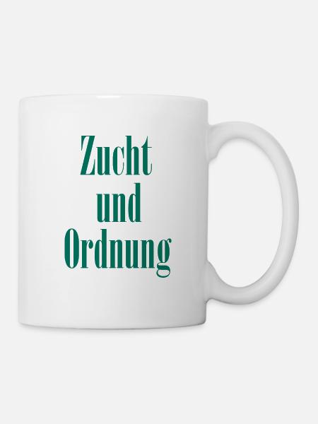 Zucht und Ordnung - Tasse - Weiß