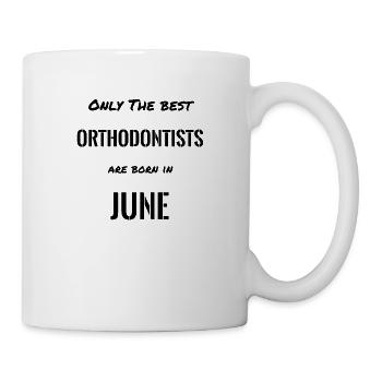 ORTHODONTISTS Are Born In JUNE - Mug - white - Right