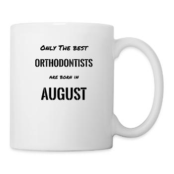 ORTHODONTISTS Are Born In AUGUST - Mug - white - Right