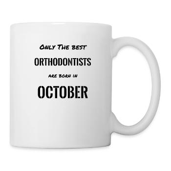 ORTHODONTISTS Are Born In OCTOBER - Mug - white - Right