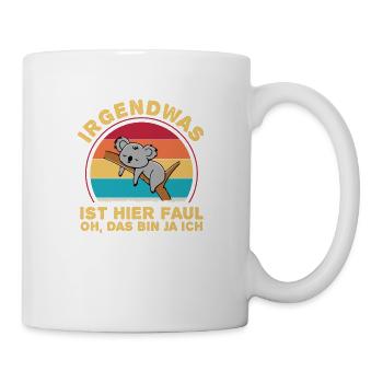 Irgendwas ist hier Faul OH DAS BIN JA ICH - Tasse - Weiß - Rechts