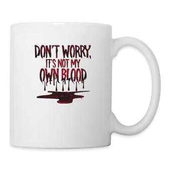 Dont worry its not my own blood horror style - Mug - white - Right