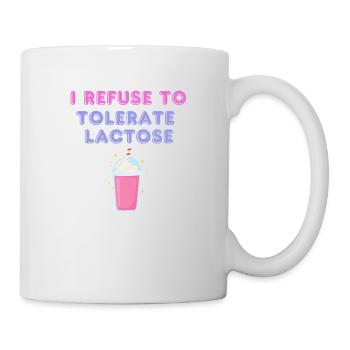 I REFUSE TO TOLERATE LACTOSE - Tasse - Weiß - Rechts