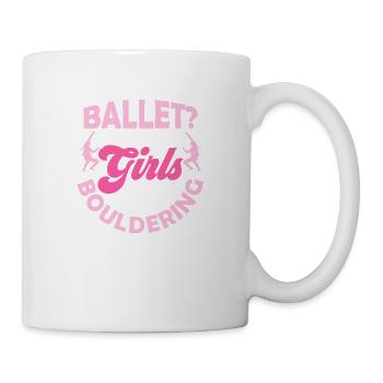 Ballet? Real Girls Go Bouldering Climbing Boulder - Mug - white - Right