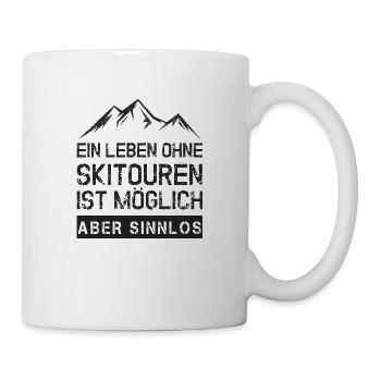 Ein Leben Ohne Skitouren ist möglich aber sinnlos - Tasse - Weiß - Rechts