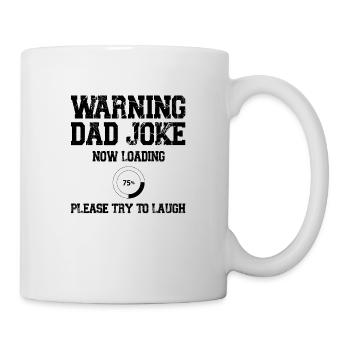 Warnung Papa-Witz wird jetzt geladen Bitte versuchen Sie zu lachen - Tasse - Weiß - Rechts