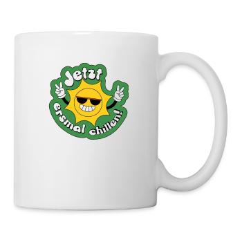 Jetzt erstmal chillen, Urlaub, Endlich Urlaub - Tasse - Weiß - Rechts