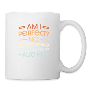 Am I Perfect No Am I Trying To Do Better Also No - Mug - white - Right
