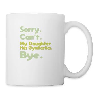 Sorry Can't My Daughter Has Gymnastics Bye Vintage - Mug - white - Right