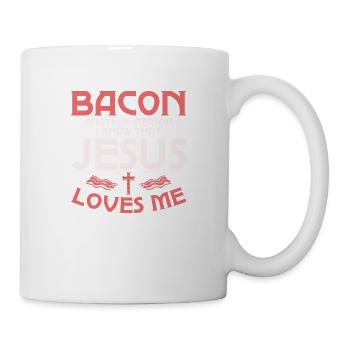 Bacon Another Reason I Know That Jesus Loves Me - Tasse - Weiß - Rechts