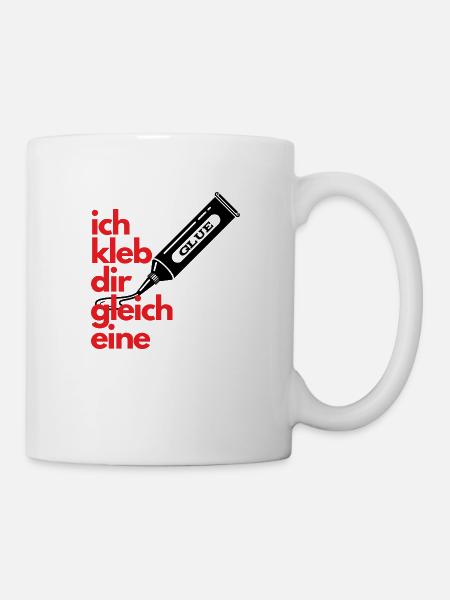 Ich kleb Dir gleich eine - Tasse - Weiß