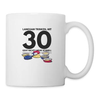 30 Jahre - Lustiger Spruch zum 30. Geburtstag - Tasse - Weiß - Rechts