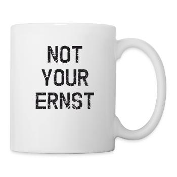 NOT YOUR ERNST ! Denglisch Not Your Ernst lustig ! - Tasse - Weiß - Rechts