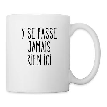 y se passe jamais rien ici - Mug blanc - blanc - Droite