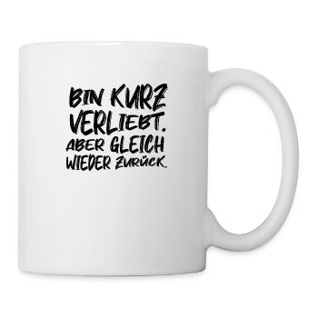 bin kurz verliebt - witziges funny Party Motiv - Tasse - Weiß - Rechts