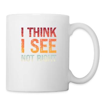 Denglisch Ich Glaub Ich Seh Nicht Richtig I Think - Tasse - Weiß - Rechts