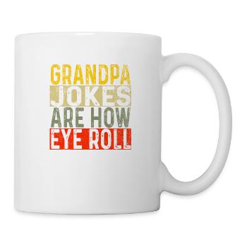Grandpa Jokes Are How Eye Roll Funny Dad Jokes - Tasse - Weiß - Rechts