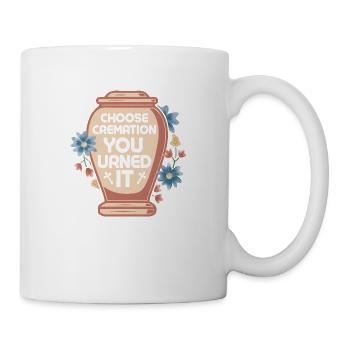 Choose Cremation You Urned It Mortician Mortuary - Mug - white - Right