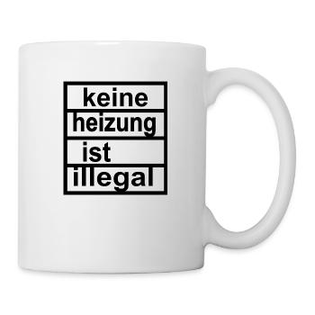 keine heizung ist illegal - Vers.1 - Tasse - Weiß - Rechts